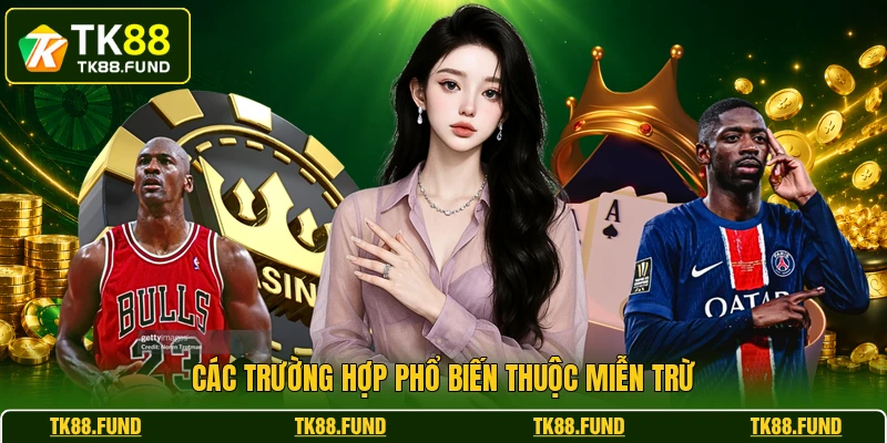 Các trường hợp phổ biến thuộc miễn trừ 