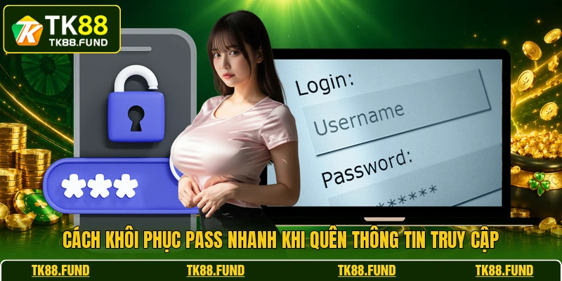 Cách khôi phục pass nhanh khi quên thông tin truy cập