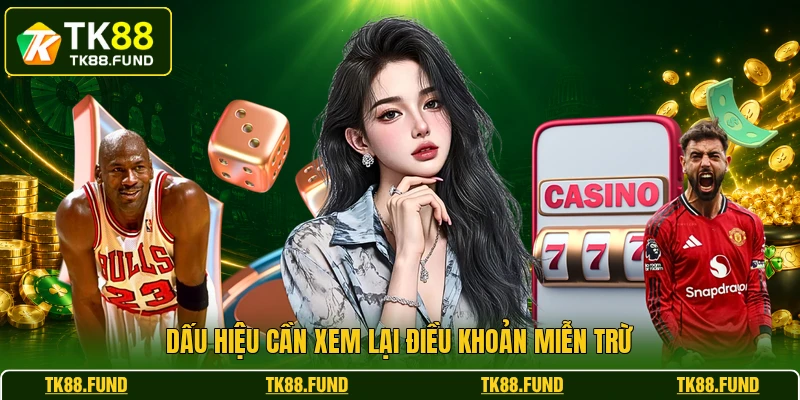 Dấu hiệu cần xem lại điều khoản miễn trừ