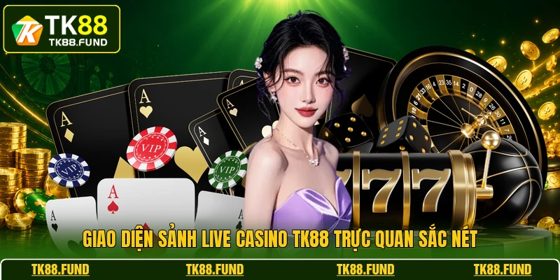Giao diện sảnh live casino TK88 trực quan sắc nét