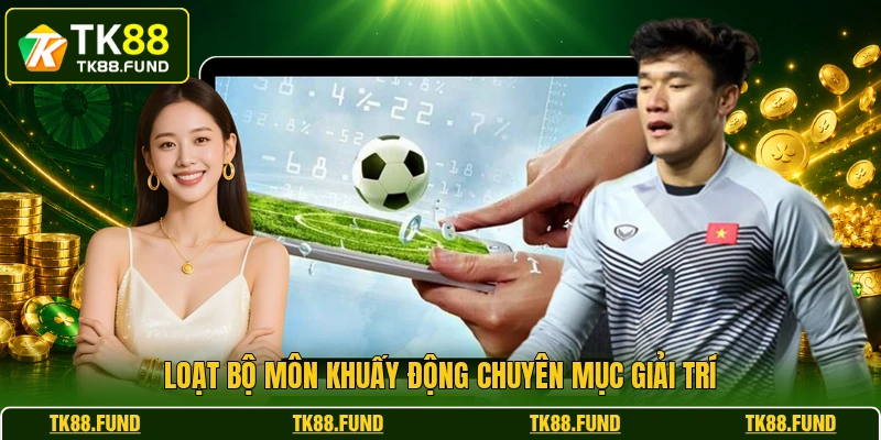Loạt bộ môn khuấy động chuyên mục giải trí