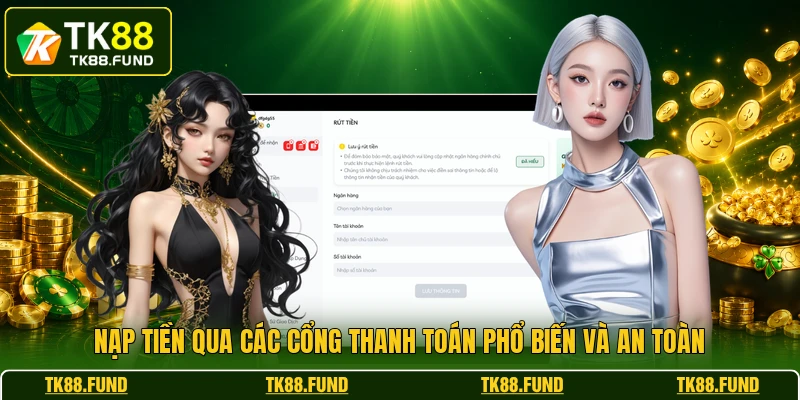 Nạp tiền qua các cổng thanh toán phổ biến và an toàn