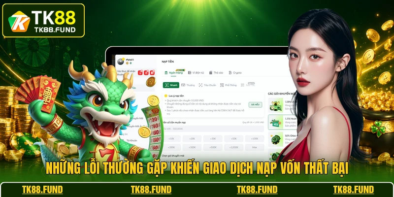 Những lỗi thường gặp khiến giao dịch nạp vốn thất bại