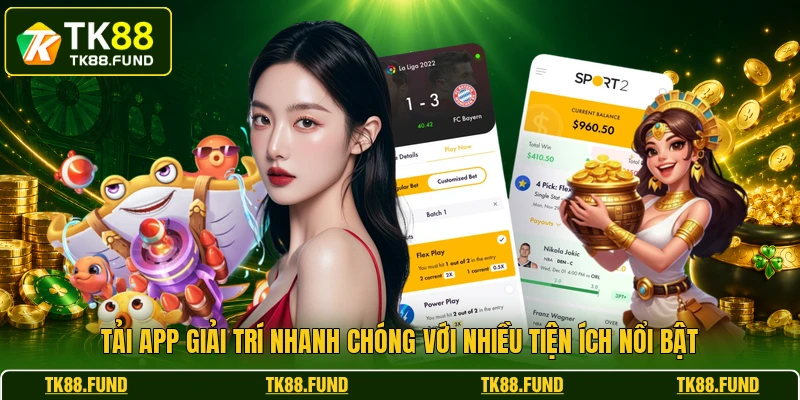 Tải app giải trí nhanh chóng với nhiều tiện ích nổi bật