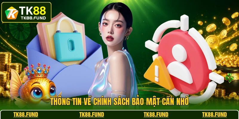 Thông tin về chính sách bảo mật cần nhớ